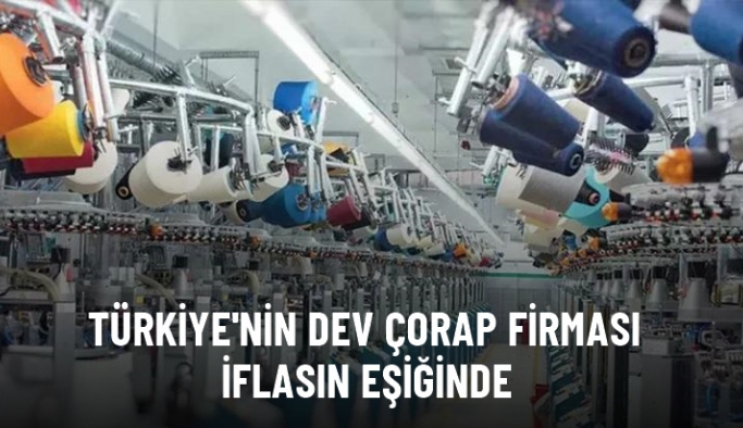 Konkordato talebi reddedildi! Türkiye'nin dev çorap firması iflasın eşiğinde