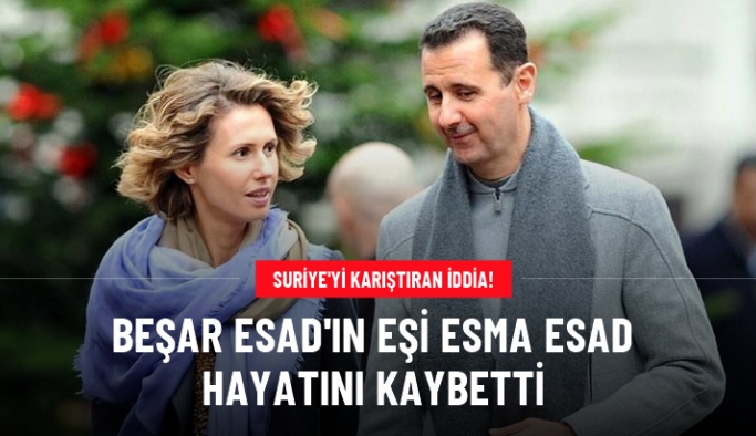 Suriye'yi karıştıran iddia: Beşar Esad'ın eşi Esma Esad hayatını kaybetti