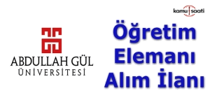 Abdullah Gül Üniversitesi Öğretim Üyesi Alım ilanı