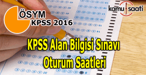 2016 KPSS Alan Bilgisi sınavı yarın yapılacak - İşte KPSS oturum saatleri