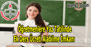 Öğretmenlere yaz tatilinde ek ders ücreti alabilme imkanı