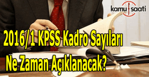 2016/1 KPSS kadro sayıları ne zaman açıklanacak? 2016 KPSS ataması ne zaman olacak?