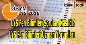 2016 LYS Fen Bilimleri Soruları nasıldı? LYS Fen bilimleri uzman yorumları