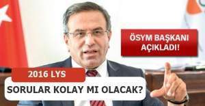 LYS kolay mı olacak 2016 ? ÖSYM Başkanı Ömer Demir'den LYS açıklaması