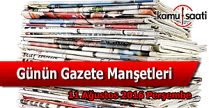 11 Ağustos 2016 Perşembe Gazete Manşetleri