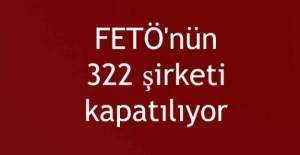 FETÖ'nün 322 şirketi kapatılıyor