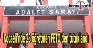 Kocaeli'nde 23 öğretmen FETÖ'den tutuklandı