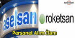 Aselsan ve Roketsan Personel alım ilanı