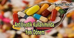 Antibiyotik kullanımında yeni döneme giriliyor