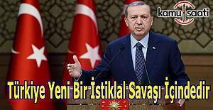 Cumhurbaşkanı Erdoğan: "Türkiye Yeni bir İstiklal Savaşı içindedir"