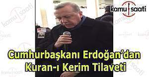 Cumhurbaşkanı Recep Tayyip Erdoğan'dan Kuran-ı Kerim Tilaveti