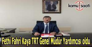 Fethi Fahri Kaya TRT Genel Müdür Yardımcısı oldu