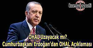OHAL uzayacak mı? Cumhurbaşkanı Erdoğan'dan OHAL açıklaması