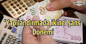 'Yapılandırmada ikinci şans' dönemi