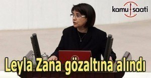 Leyla Zana gözaltına alındı