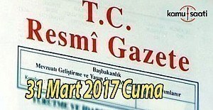 Resmi Gazete - 31 Mart 2017 Cuma