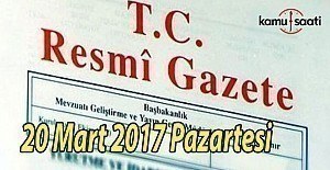 TC Resmi Gazete - 20 Mart 2017 Pazartesi