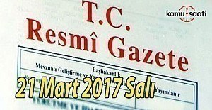 TC Resmi Gazete - 21 Mart 2017 Salı