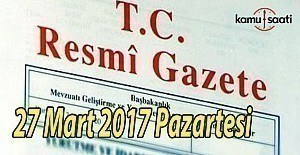 TC Resmi Gazete - 27 Mart 2017 Pazartesi