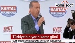 Erdoğan: Yarın ki alacağınız karar 'idam'ın da yolunu açacaktır
