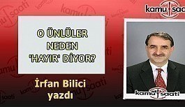 O ÜNLÜLER NEDEN HAYIR DİYORLAR!