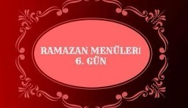 İftar Menüleri Ramazan 6. Gün 2017 - İftarda ne pişirsem?