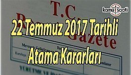 22 Temmuz 2017 Tarihli Atama Kararları