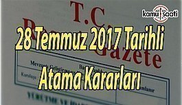 28 Temmuz 2017 Cuma Tarihli Atama Kararları