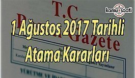 1 Ağustos 2017 Tarihli Atama Kararları - Resmi Gazete Atama Kararları