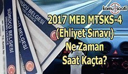 2017 MEB MTSK - 4 Ehliyet Sınavı ne zaman saat kaçta