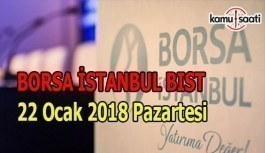 Borsa İstanbul BİST - 22 Ocak 2018 Pazartesi