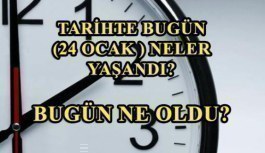 Tarihte bugün (24 Ocak ) neler yaşandı? Bugün ne oldu?