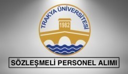 Trakya Üniversitesi sözleşmeli personel alımı yapacak