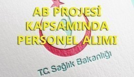 AB Projesi kapsamında personel alımı - Sağlık Bakanlığı