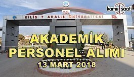Kilis 7 Aralık Üniversitesi Akademik Personel Alımı - 13 Mart 2018