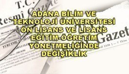 Adana Bilim ve Teknoloji Üniversitesi Ön Lisans ve Lisans Eğitim-Öğretim Yönetmeliğinde Değişiklik