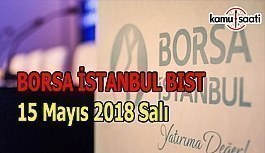 Borsa güne düşüşle başladı - Borsa İstanbul BİST 15 Mayıs 2018 Salı