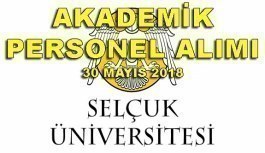 Selçuk Üniversitesi Akademik Personel Alım İlanı - 30 Mayıs 2018