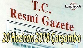 20 Haziran 2018 Çarşamba Tarihli TC Resmi Gazete Kararları