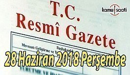28 Haziran 2018 Perşembe Tarihli TC Resmi Gazete Kararları