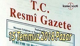 15 Temmuz 2018 Pazar Tarihli TC Resmi Gazete Kararları