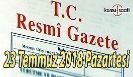 23 Temmuz 2018 Pazartesi Tarihli TC Resmi Gazete Kararları
