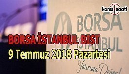 Borsa haftaya yükselişle başladı - BİST 9 Temmuz 2018 Pazartesi