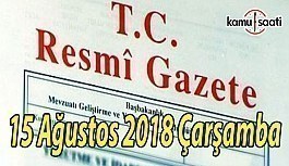 15 Ağustos 2018 Çarşamba Tarihli TC Resmi Gazete Kararları