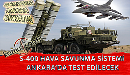 Ankara'da S-400 Hava Savunma Sistemi Test Edilecek | Ankara'da F-16 Savaş Uçakları Alçak Uçuş Yapacak
