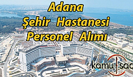 Adana Şehir Hastanesi Personel Alımı, İş Başvurusu