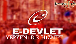 E-DEVLETTE Yepyeni Bir Hizmet Başladı