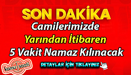 Camilerde beş vakit cemaatle namaz Yarından İtibaren Kılınacak