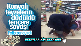 Konya'da marketteki kadınların düdüklü tencere kavgası