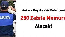 Ankara Büyükşehir Belediyesi 250 zabıta memuru alımı İlanı